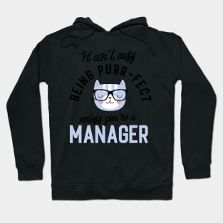 Manager Cat Gifts for Cat Lovers - It ain't easy being Purr Fect Hoodie